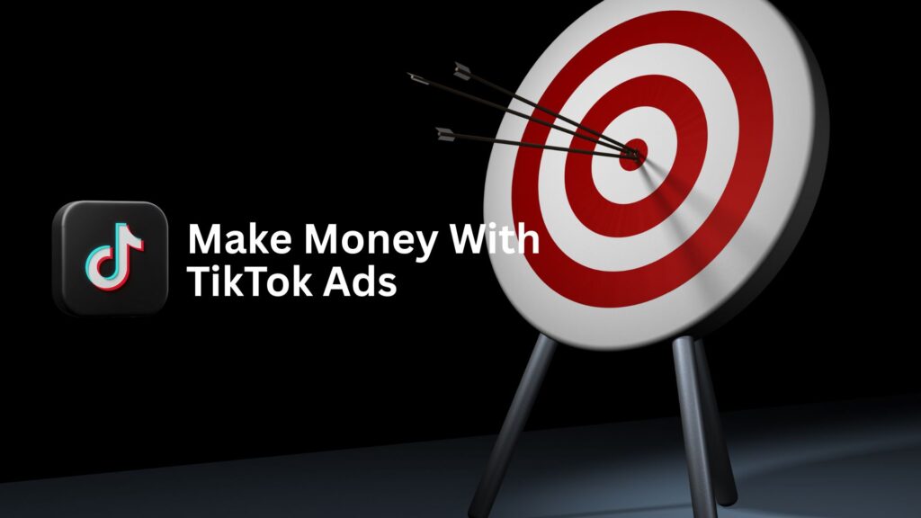 make money with tiktok ads